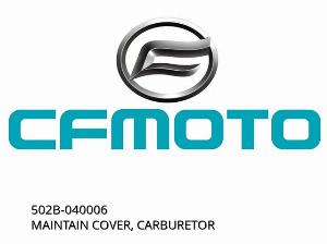 Acoperire de întreținere, carburator - 502B-040006 - CFMOTO