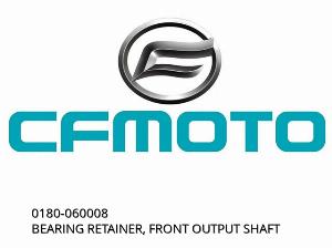 BEARING RETAINER, FRONT OUTPUT SHAFT - 0180-060008 - CFMOTO