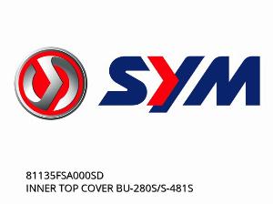 INNER TOP COVER BU-280S/S-481S - 81135FSA000SD - SYM