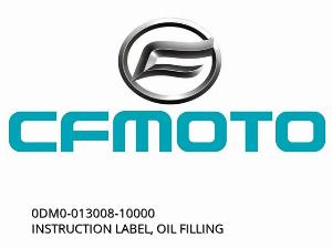 INSTRUCTION LABEL, OIL FILLING - 0DM0-013008-10000 - CFMOTO