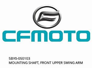 MOUNTING SHAFT, FRONT UPPER SWING ARM - 5BY0-050103 - CFMOTO